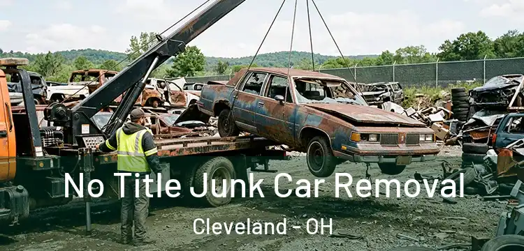 No Title Junk Car Removal Cleveland - OH